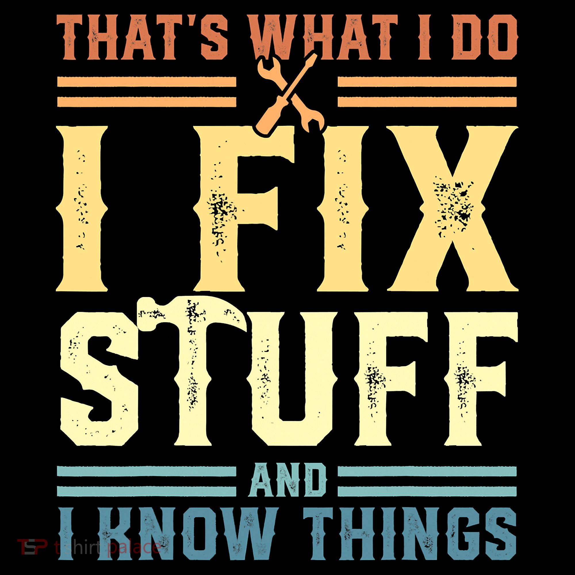 That's What I Do I Fix Stuff And I Know Things Toddler T-Shirt