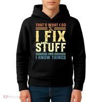 That's What I Do I Fix Stuff And I Know Things Kids Hoodie thumb 4