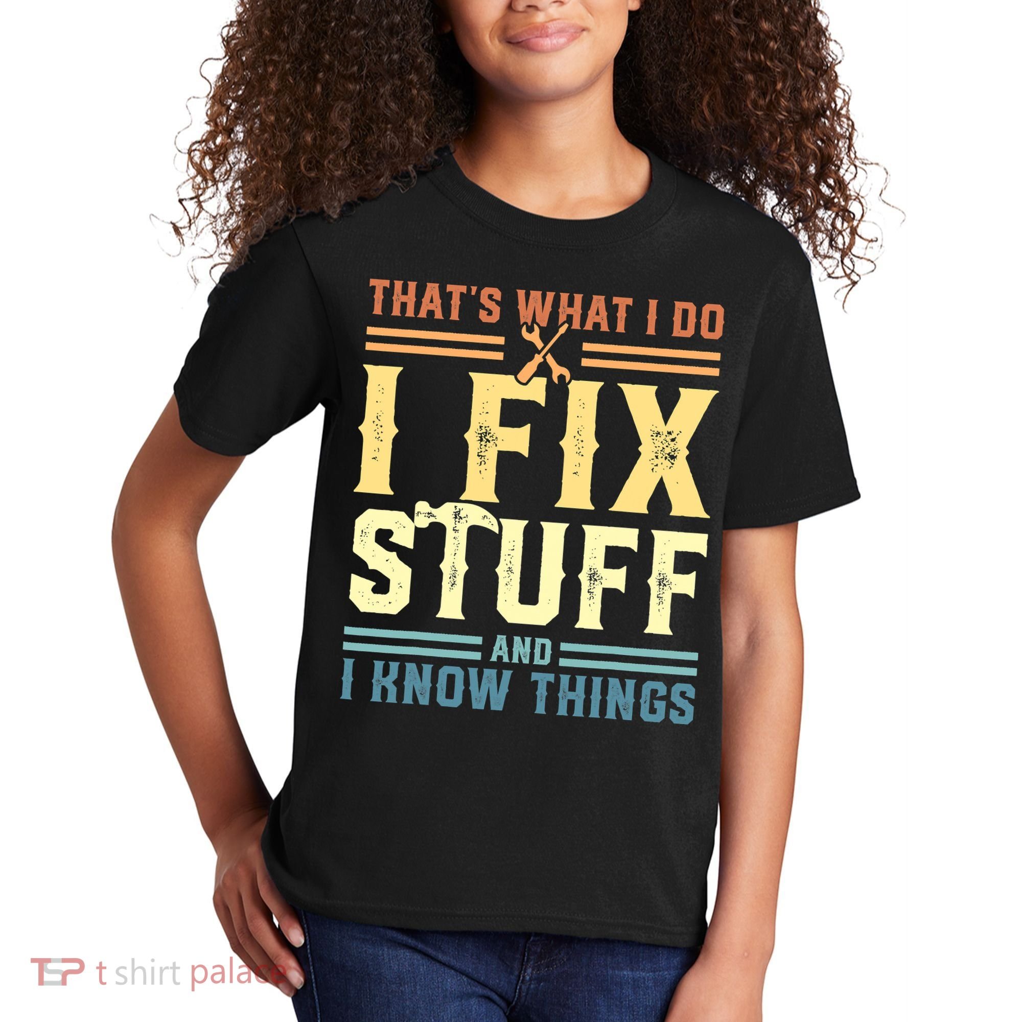 That's What I Do I Fix Stuff And I Know Things Kids T-Shirt