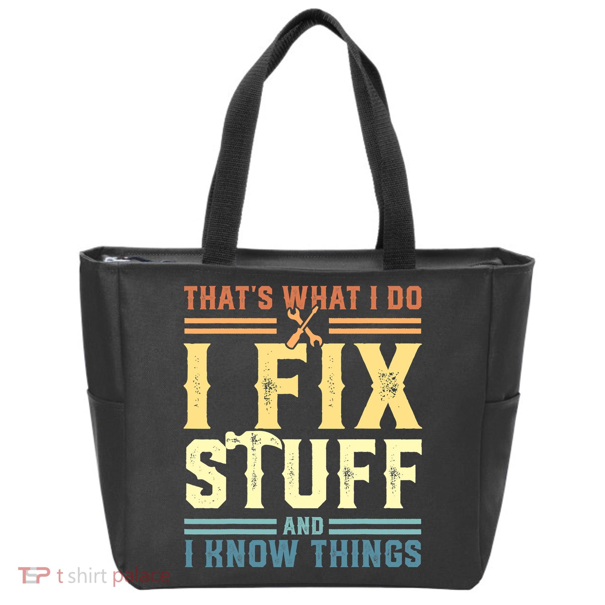 That's What I Do I Fix Stuff And I Know Things Tote Bag