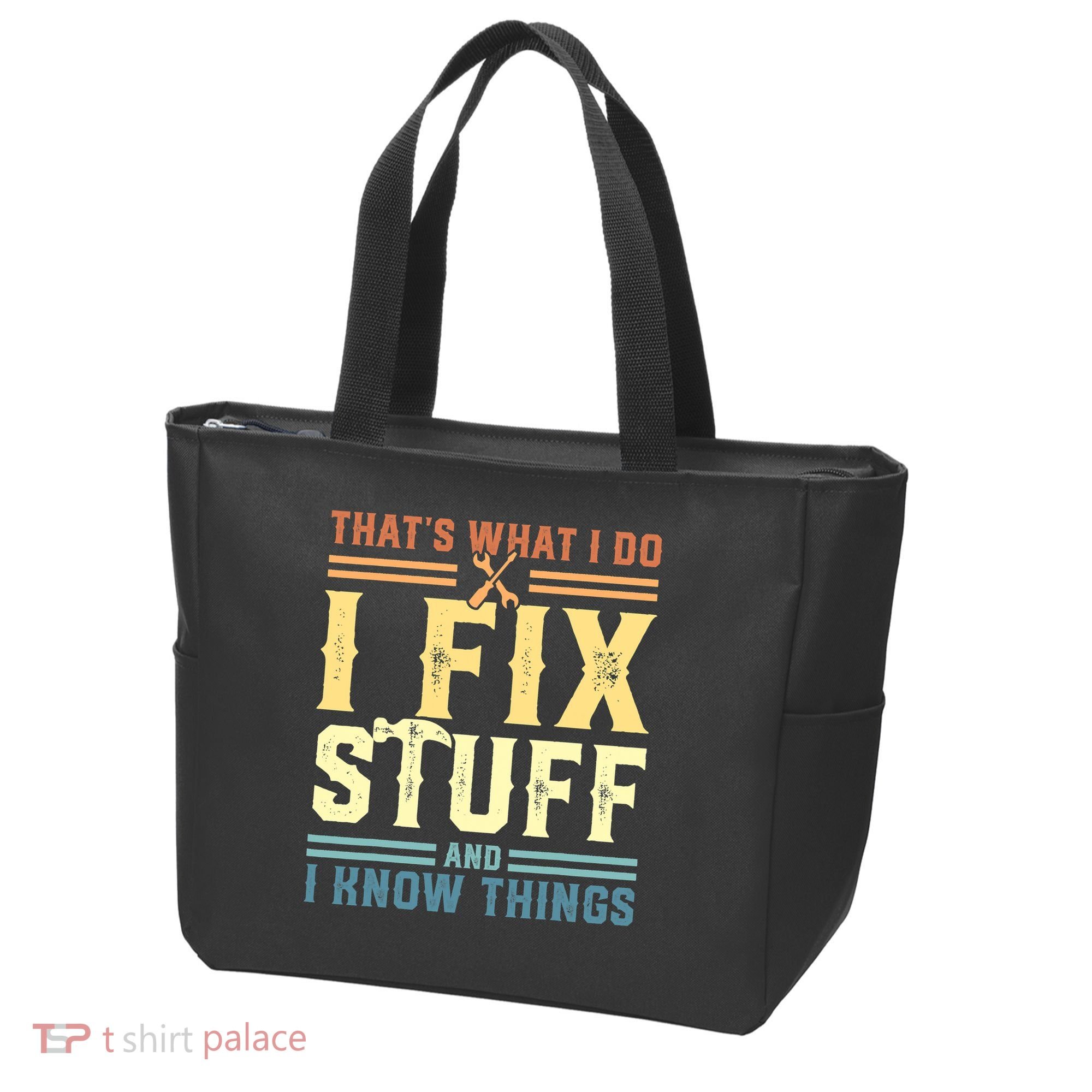 That's What I Do I Fix Stuff And I Know Things Tote Bag