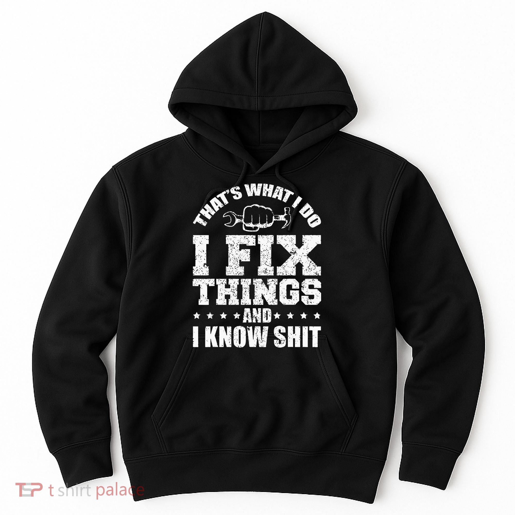 Thats What I Do I Fix Things And I Know Shit Funny Saying Hoodie