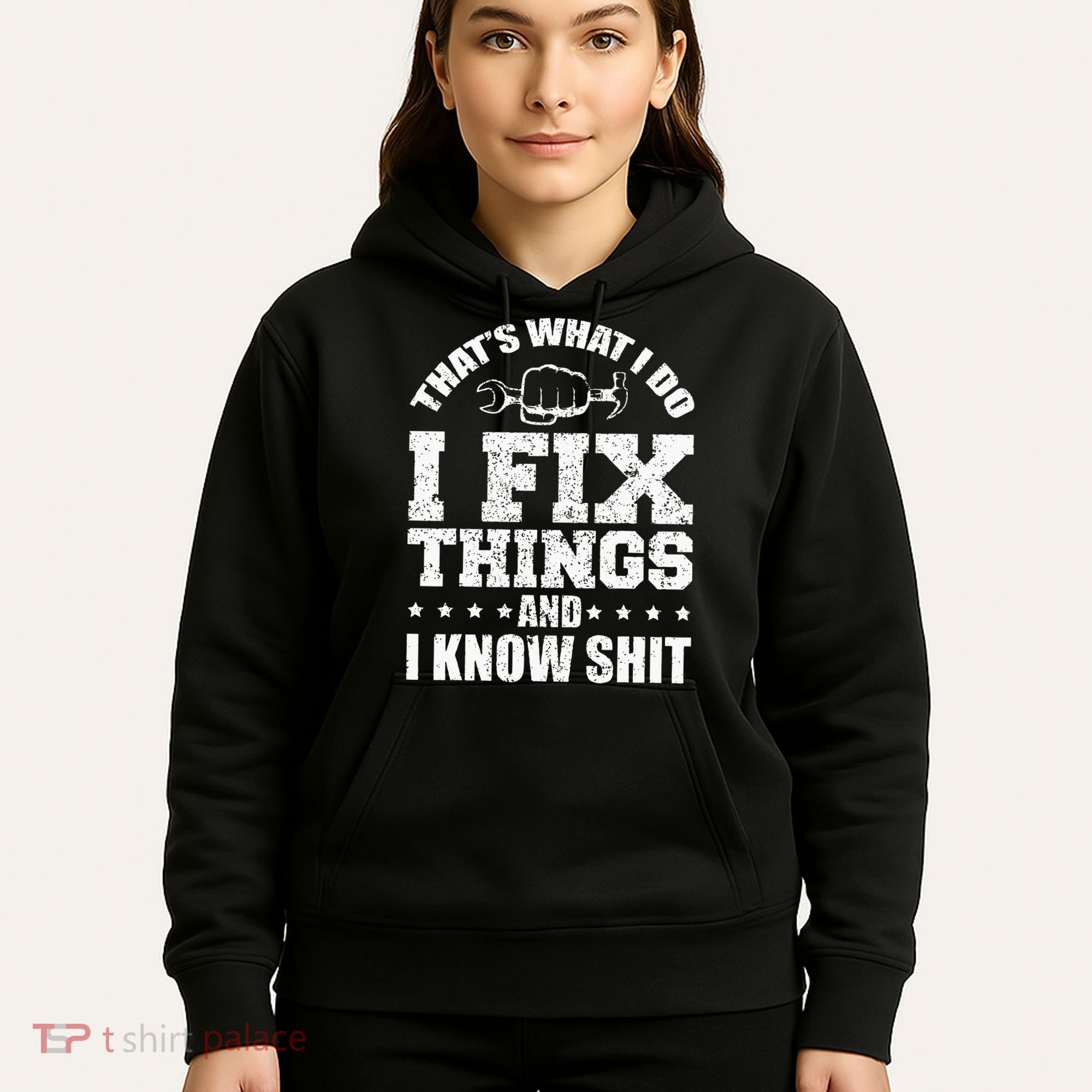 Thats What I Do I Fix Things And I Know Shit Funny Saying Hoodie