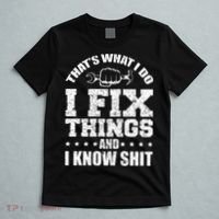 Thats What I Do I Fix Things And I Know Shit Funny Saying T-Shirt thumb 5