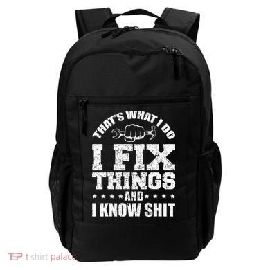 Thats What I Do I Fix Things And I Know Shit Funny Saying Backpack