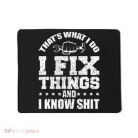 Thats What I Do I Fix Things And I Know Shit Funny Saying Mousepad thumb 0