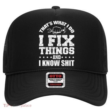 Thats What I Do I Fix Things And I Know Shit Funny Saying Hat