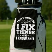 Thats What I Do I Fix Things And I Know Shit Funny Saying Golf Towel thumb 2