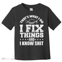 Thats What I Do I Fix Things And I Know Shit Funny Saying Toddler T-Shirt thumb 0