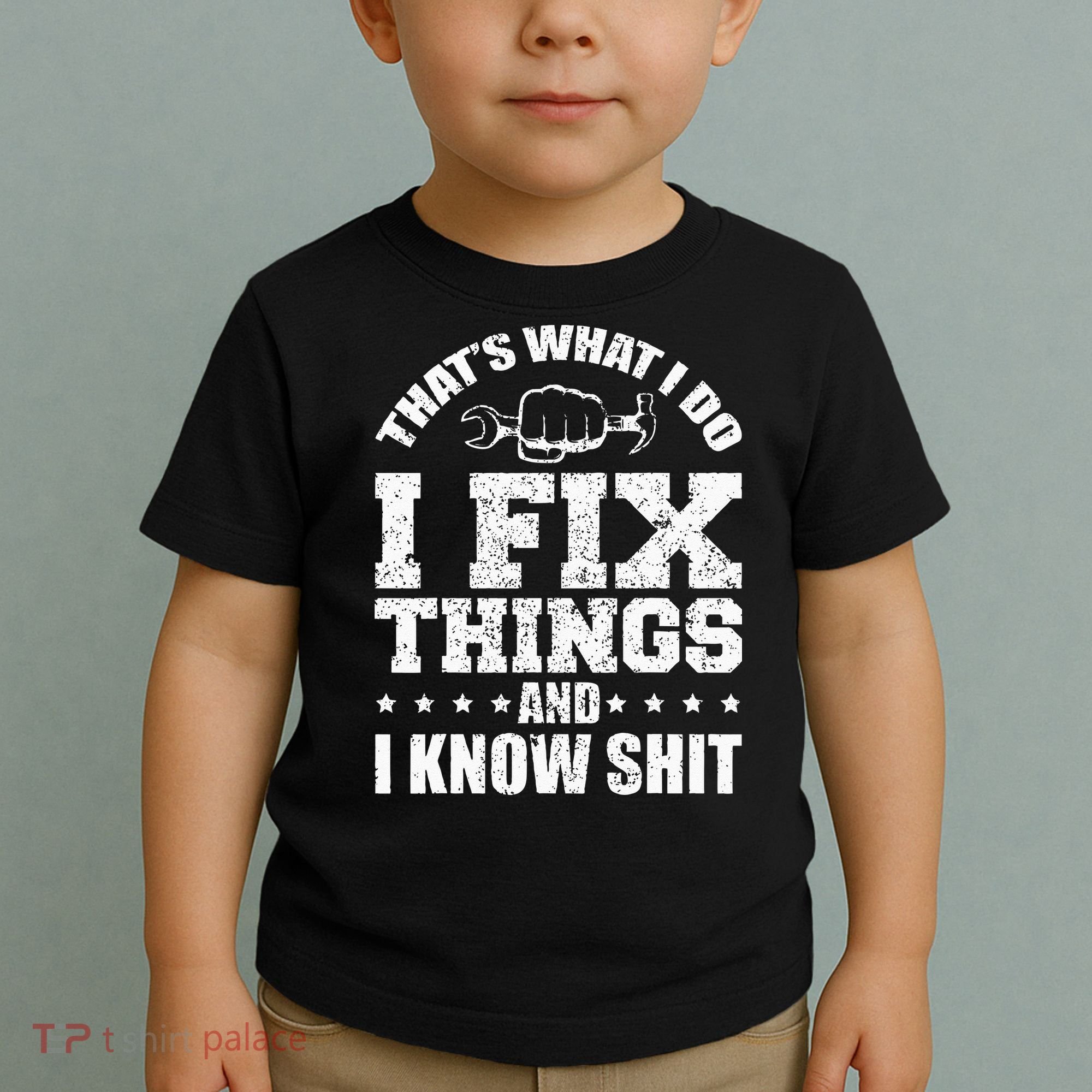 Thats What I Do I Fix Things And I Know Shit Funny Saying Toddler T-Shirt