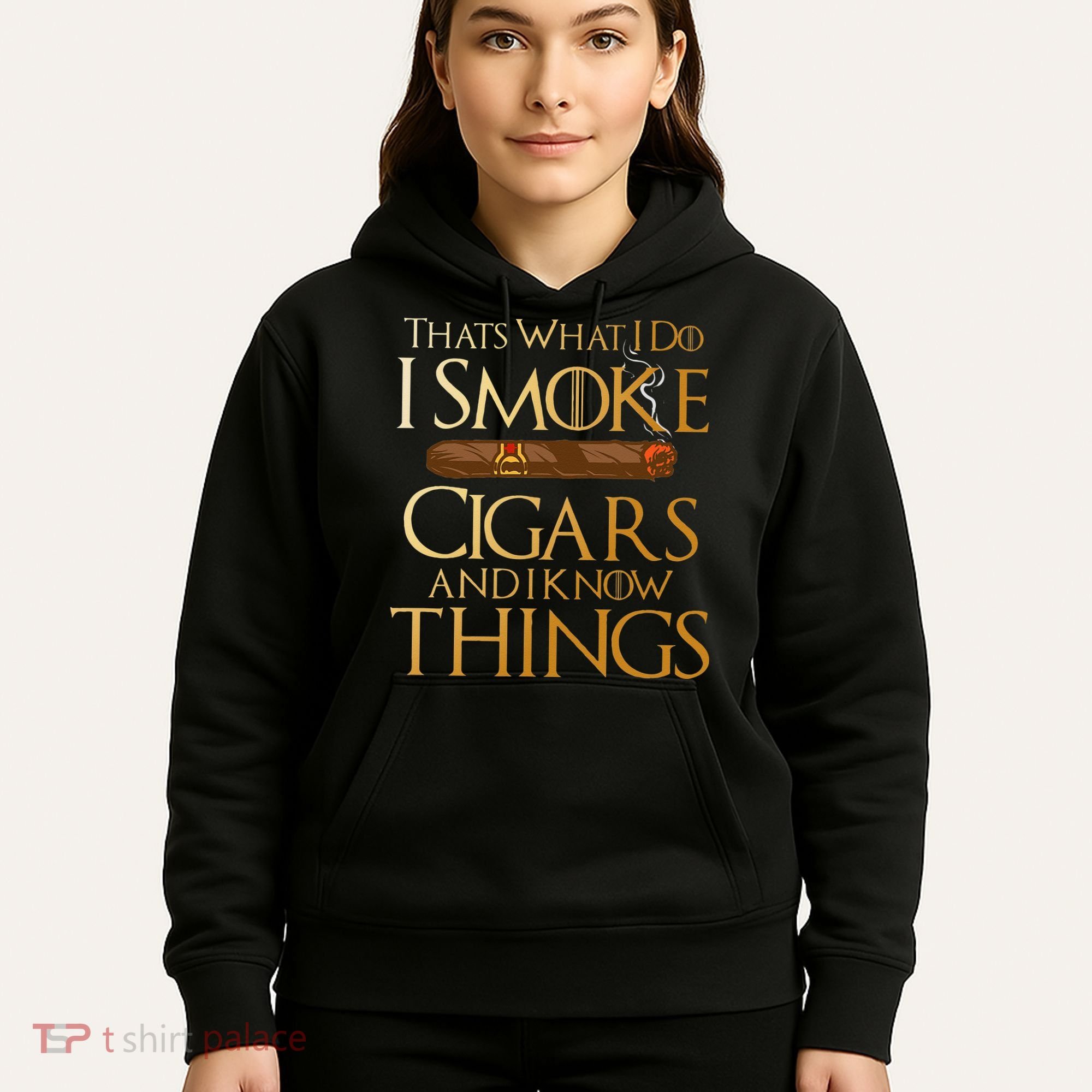 Thats What I Do I Smoke Cigars And I Know Things Smoker Hoodie
