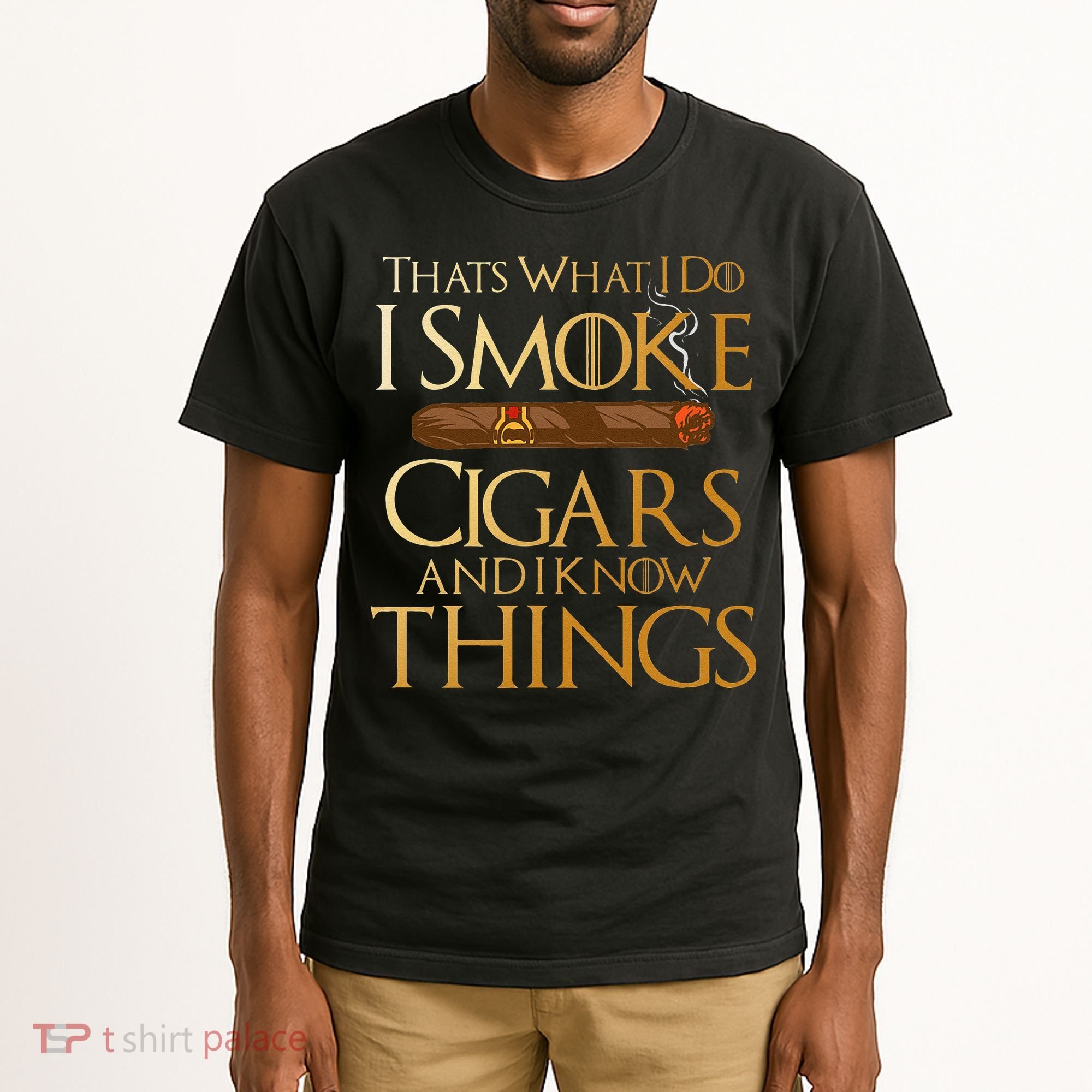 Thats What I Do I Smoke Cigars And I Know Things Smoker Tall T-Shirt