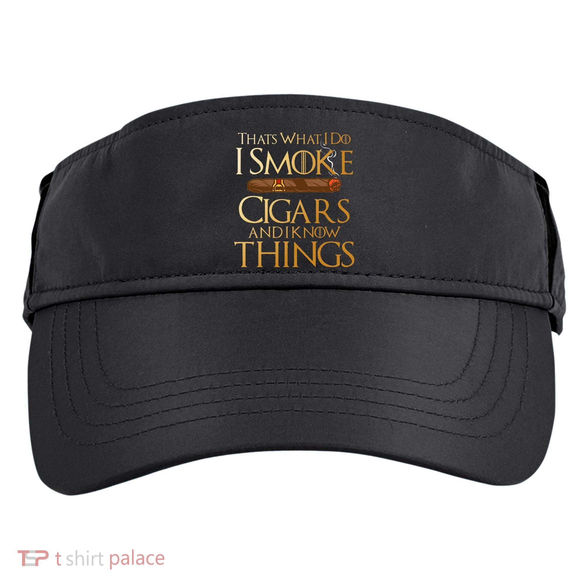 Thats What I Do I Smoke Cigars And I Know Things Smoker Adult Drive Performance Visor