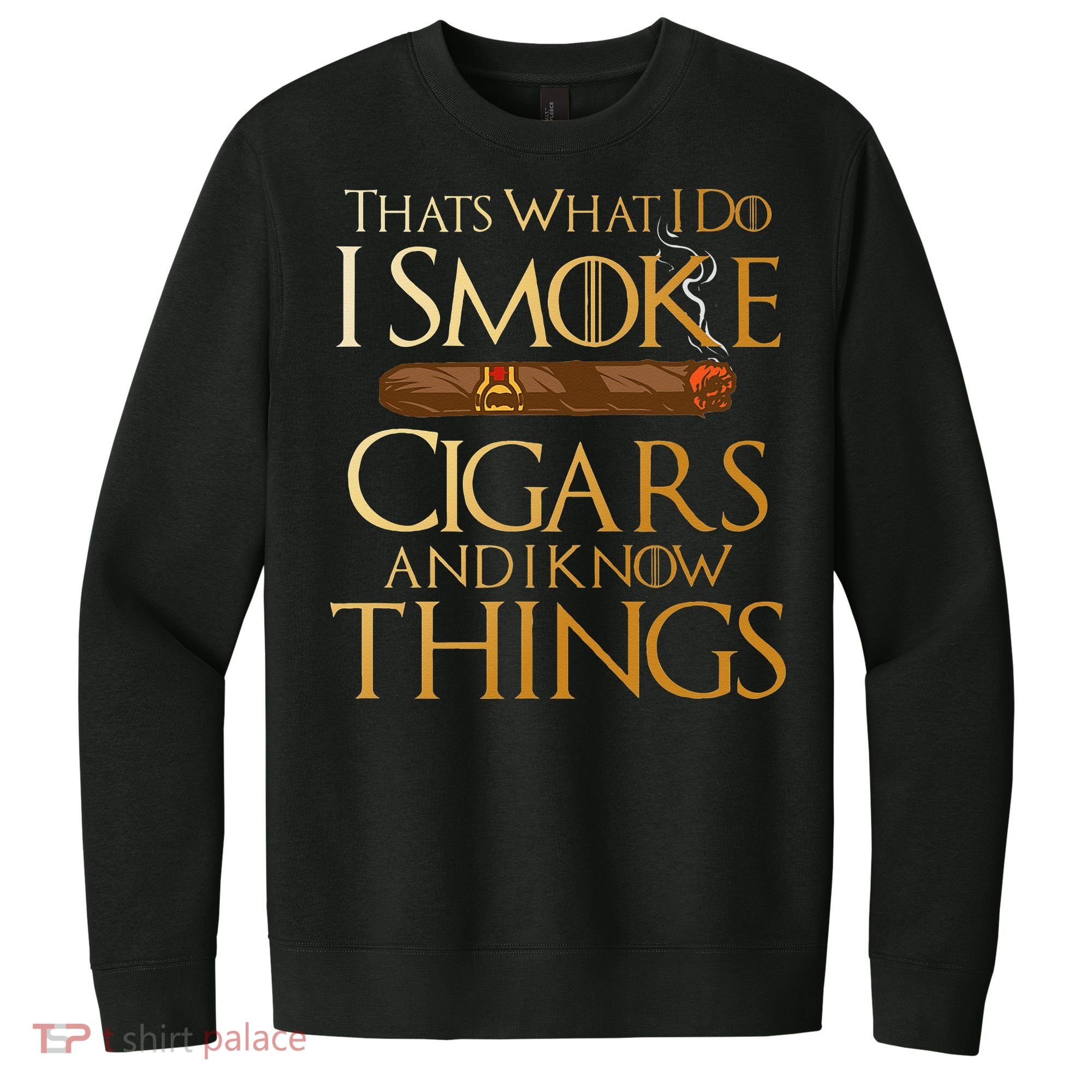 Thats What I Do I Smoke Cigars And I Know Things Smoker V.I.T. Fleece Crew Sweatshirt