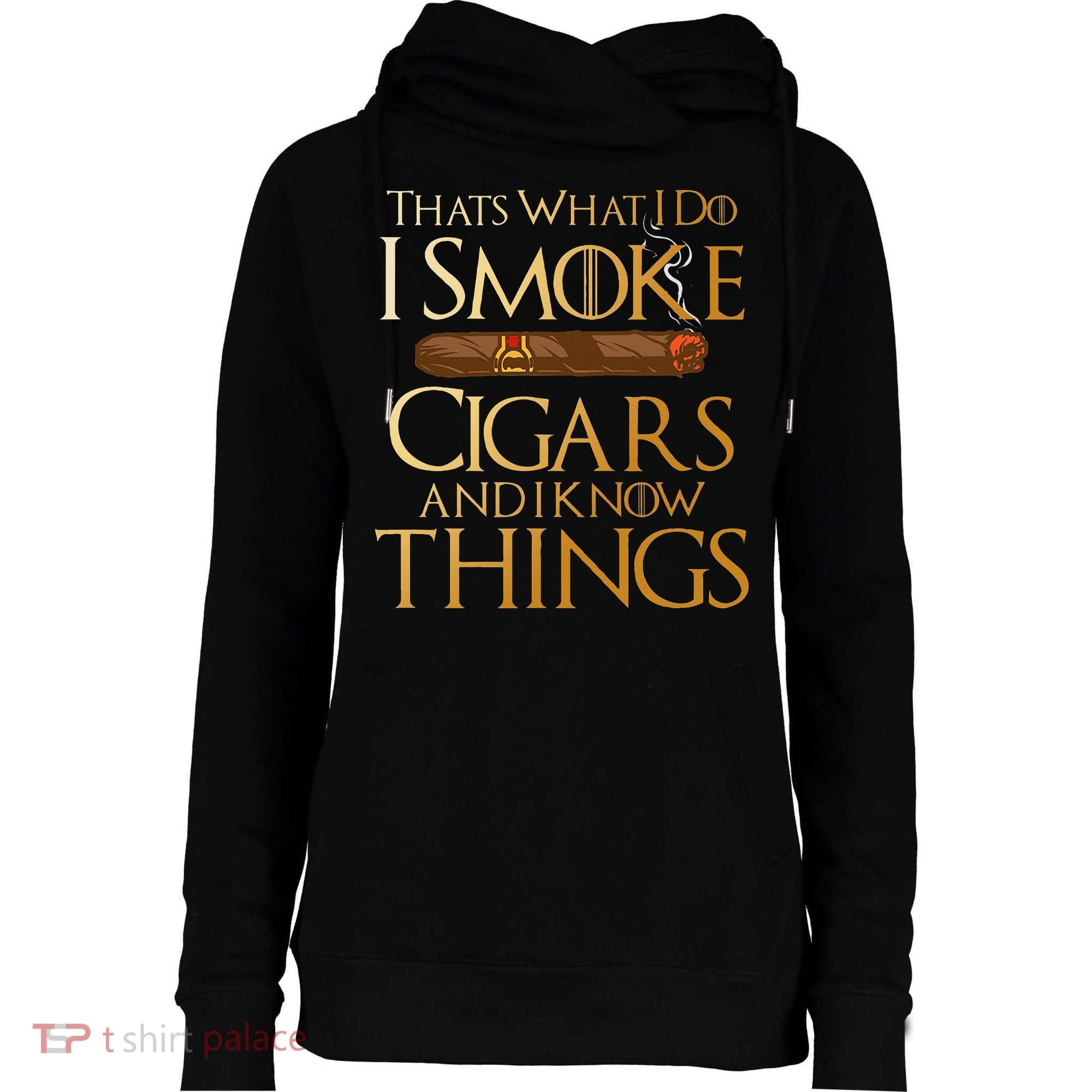 Thats What I Do I Smoke Cigars And I Know Things Smoker Womens Funnel Neck Pullover Hood