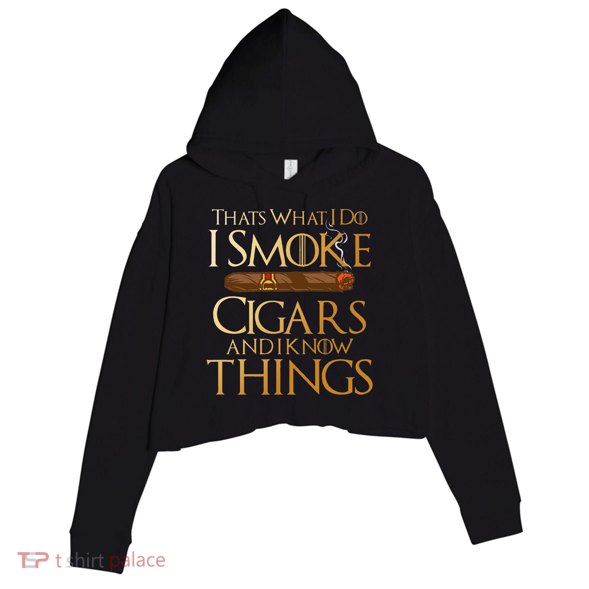 Thats What I Do I Smoke Cigars And I Know Things Smoker Crop Fleece Hoodie