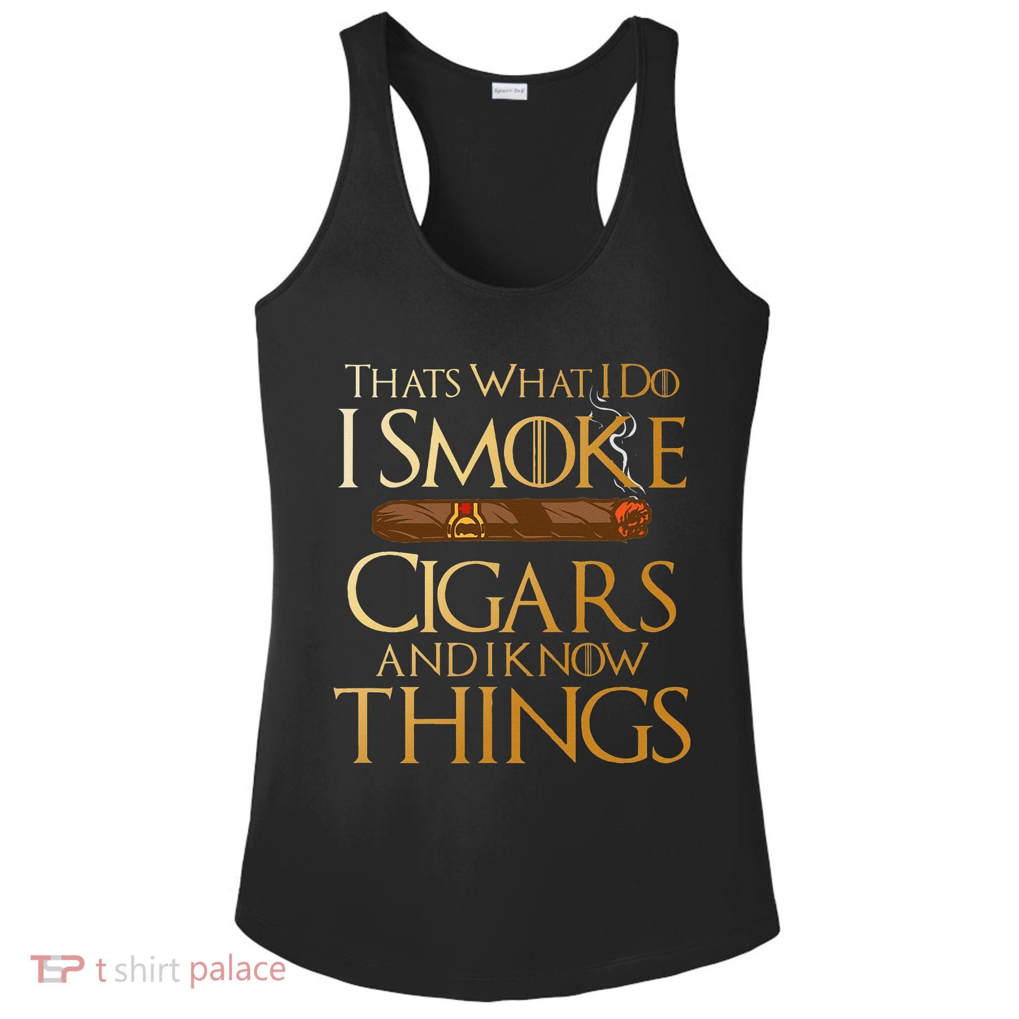 Thats What I Do I Smoke Cigars And I Know Things Smoker Ladies PosiCharge Competitor Racerback Tank