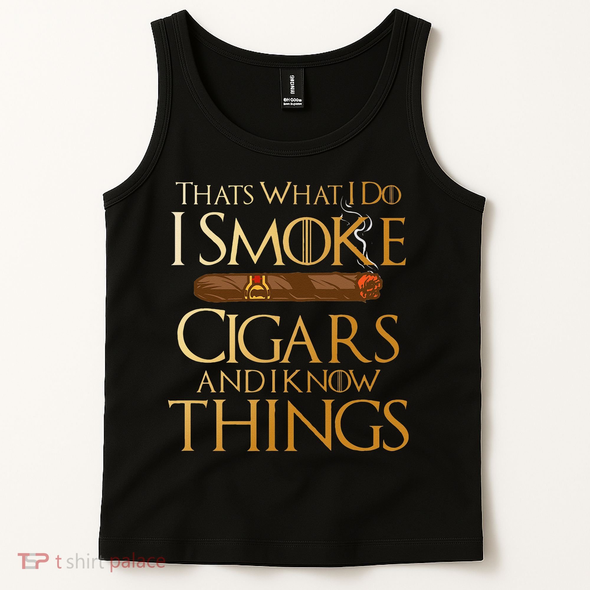 Thats What I Do I Smoke Cigars And I Know Things Smoker Tank Top