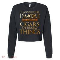 Thats What I Do I Smoke Cigars And I Know Things Smoker Cropped Pullover Crew thumb 0