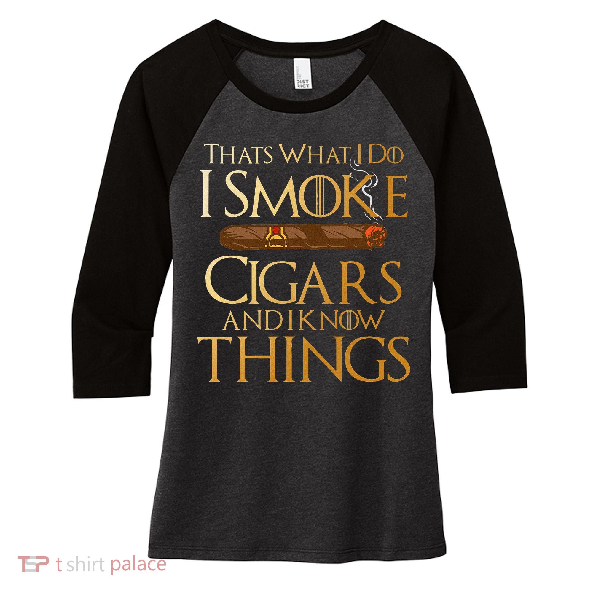 Thats What I Do I Smoke Cigars And I Know Things Smoker Women's Tri-Blend 3/4-Sleeve Raglan Shirt