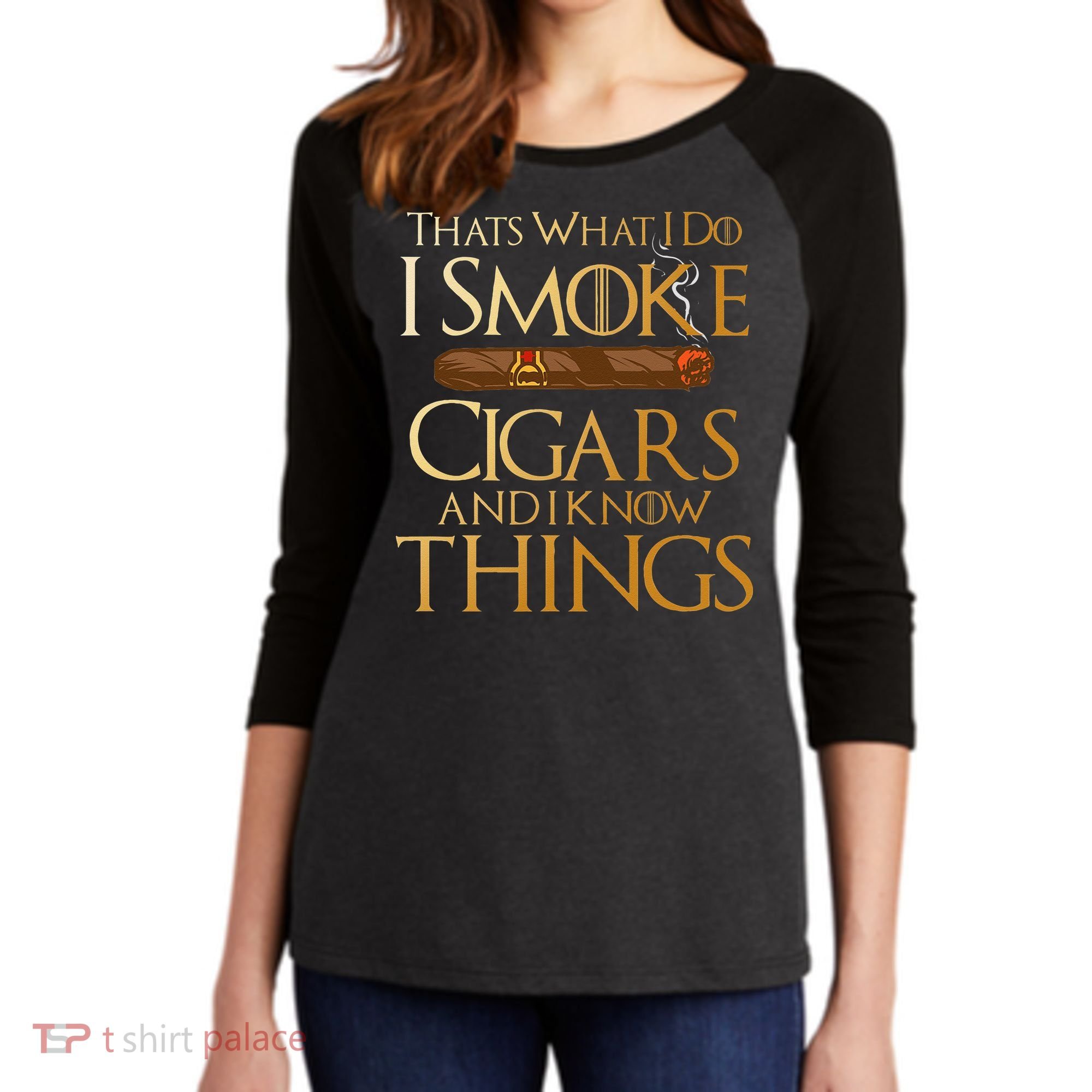 Thats What I Do I Smoke Cigars And I Know Things Smoker Women's Tri-Blend 3/4-Sleeve Raglan Shirt