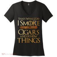 Thats What I Do I Smoke Cigars And I Know Things Smoker Women's V-Neck T-Shirt thumb 0