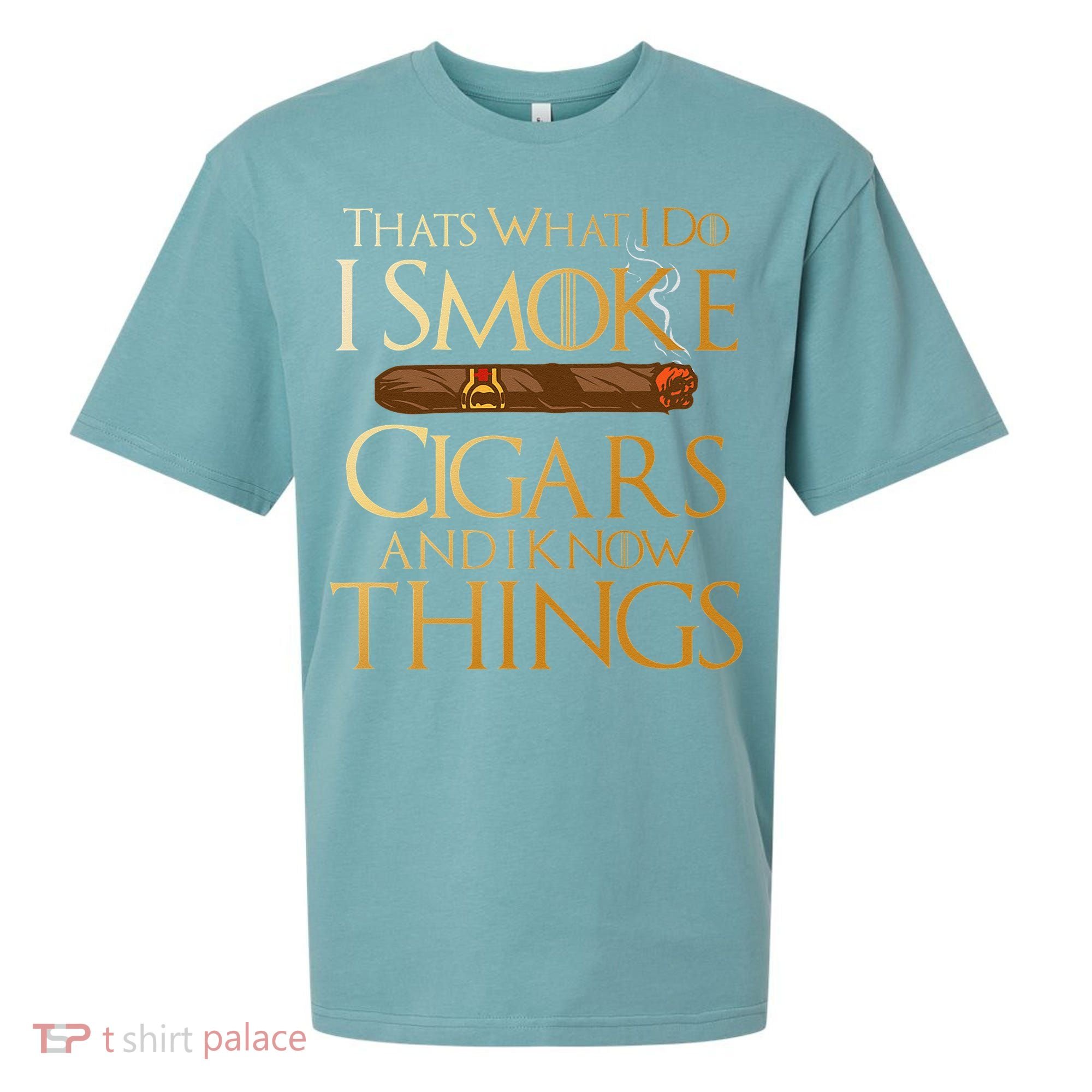 Thats What I Do I Smoke Cigars And I Know Things Smoker Sueded Cloud Jersey T-Shirt
