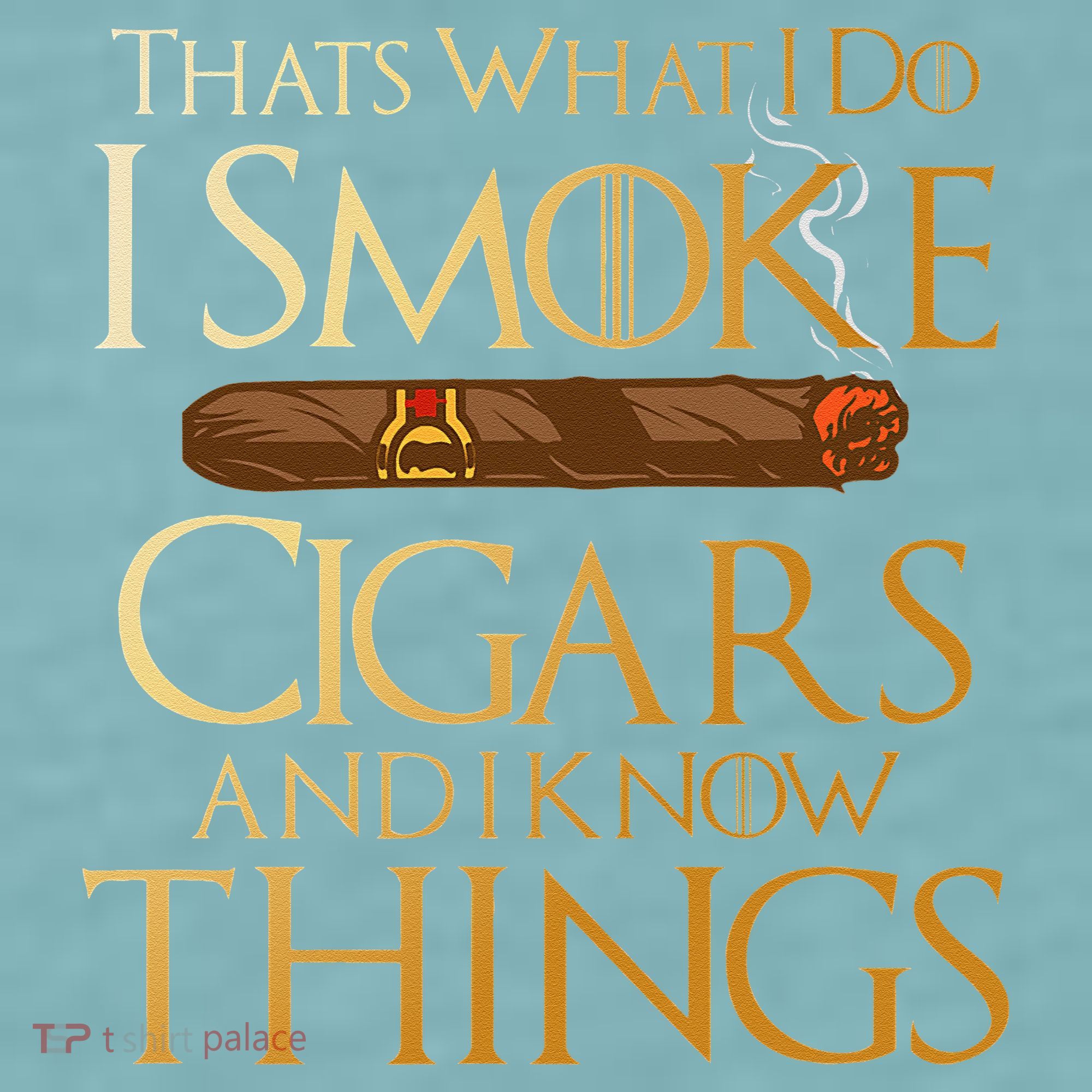 Thats What I Do I Smoke Cigars And I Know Things Smoker Sueded Cloud Jersey T-Shirt