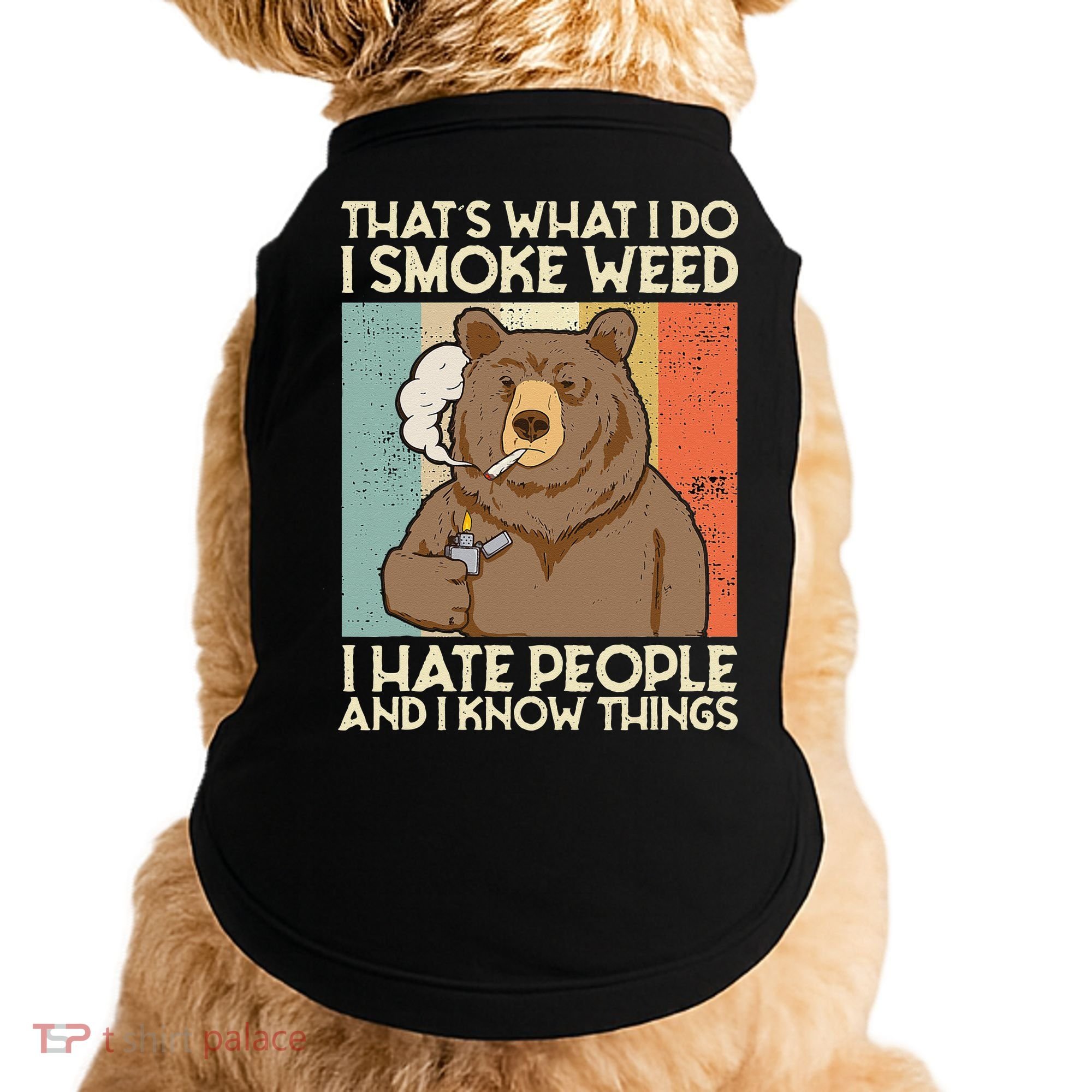 Thats What I Do I Smoke Weed I Hate People And I Know 420 Doggie Tank