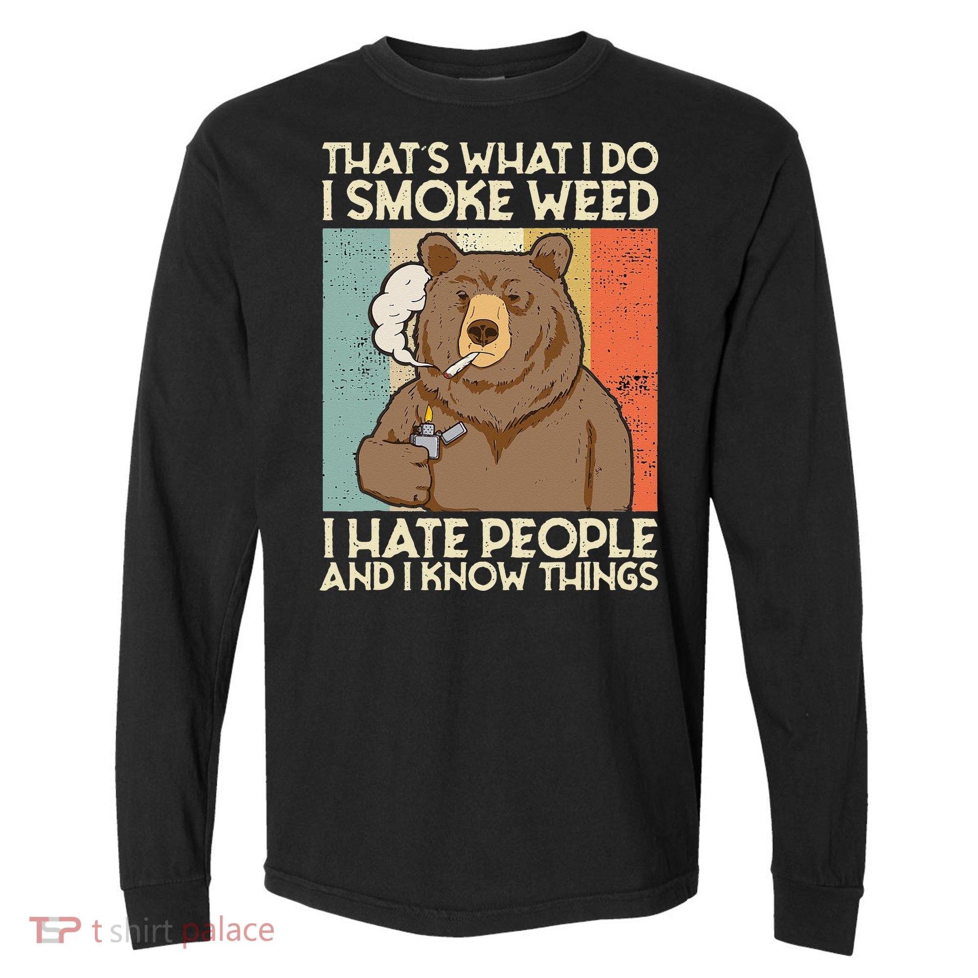 Thats What I Do I Smoke Weed I Hate People And I Know 420 Comfort Colors Heavyweight Long Sleeve T-Shirt