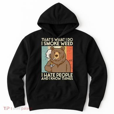 Thats What I Do I Smoke Weed I Hate People And I Know 420 Hoodie
