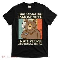 Thats What I Do I Smoke Weed I Hate People And I Know 420 T-Shirt thumb 0