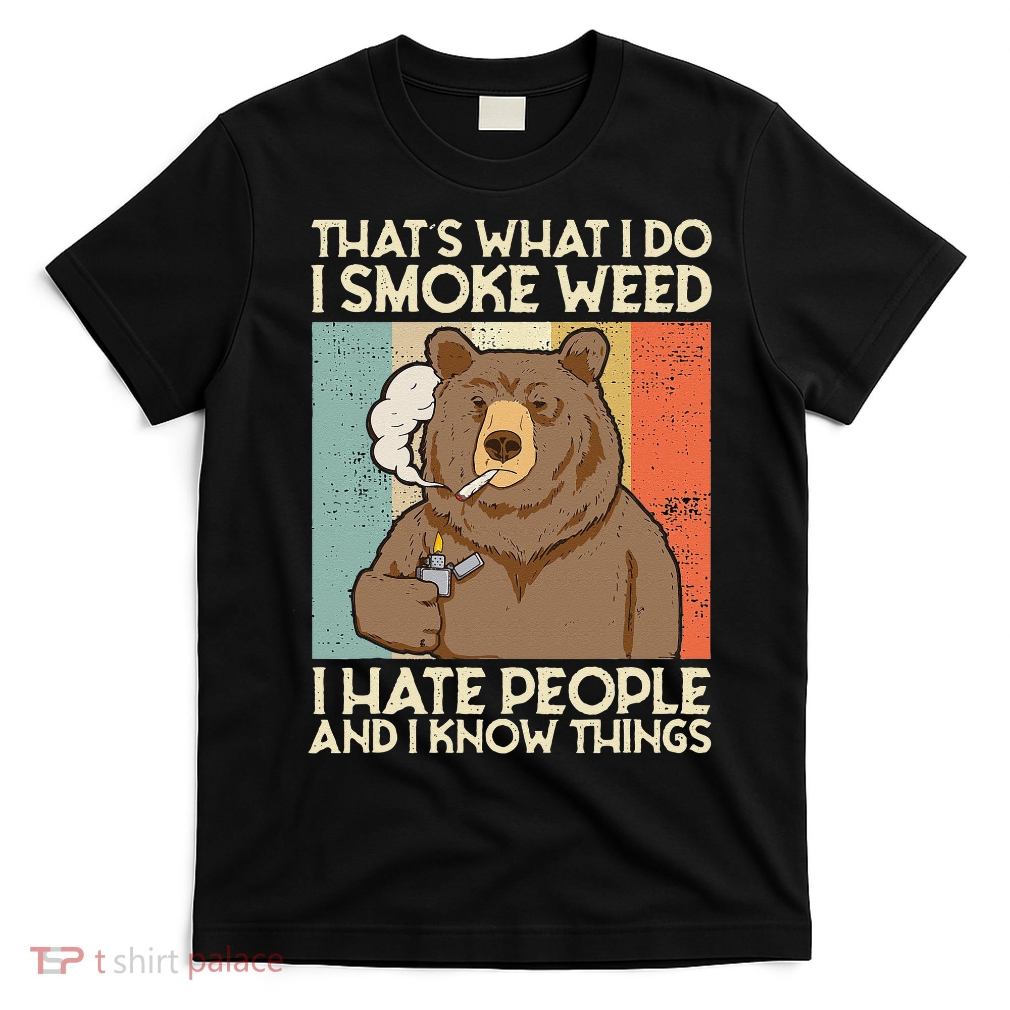 Thats What I Do I Smoke Weed I Hate People And I Know 420 T-Shirt