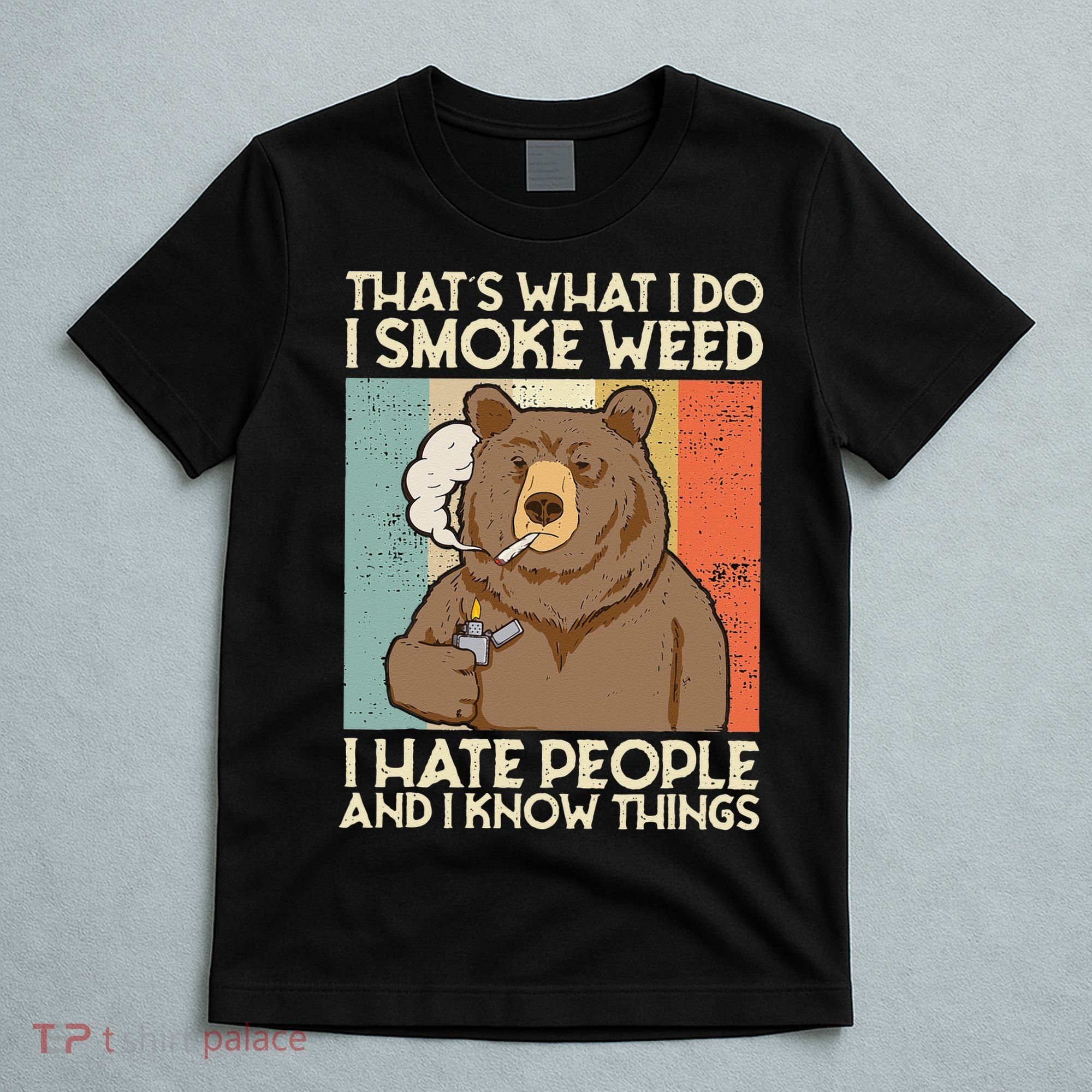 Thats What I Do I Smoke Weed I Hate People And I Know 420 T-Shirt