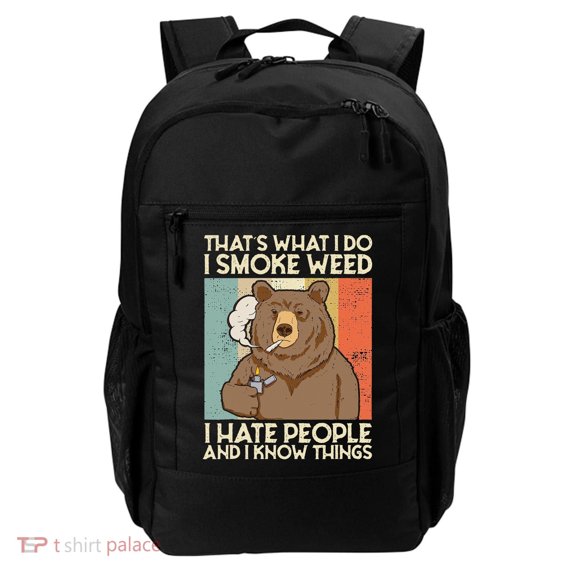 Thats What I Do I Smoke Weed I Hate People And I Know 420 Backpack