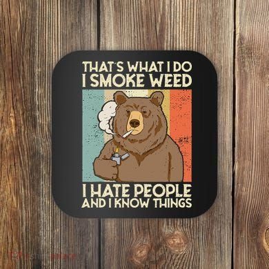 Thats What I Do I Smoke Weed I Hate People And I Know 420 Coaster