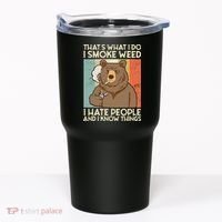 Thats What I Do I Smoke Weed I Hate People And I Know 420 Tumbler thumb 0