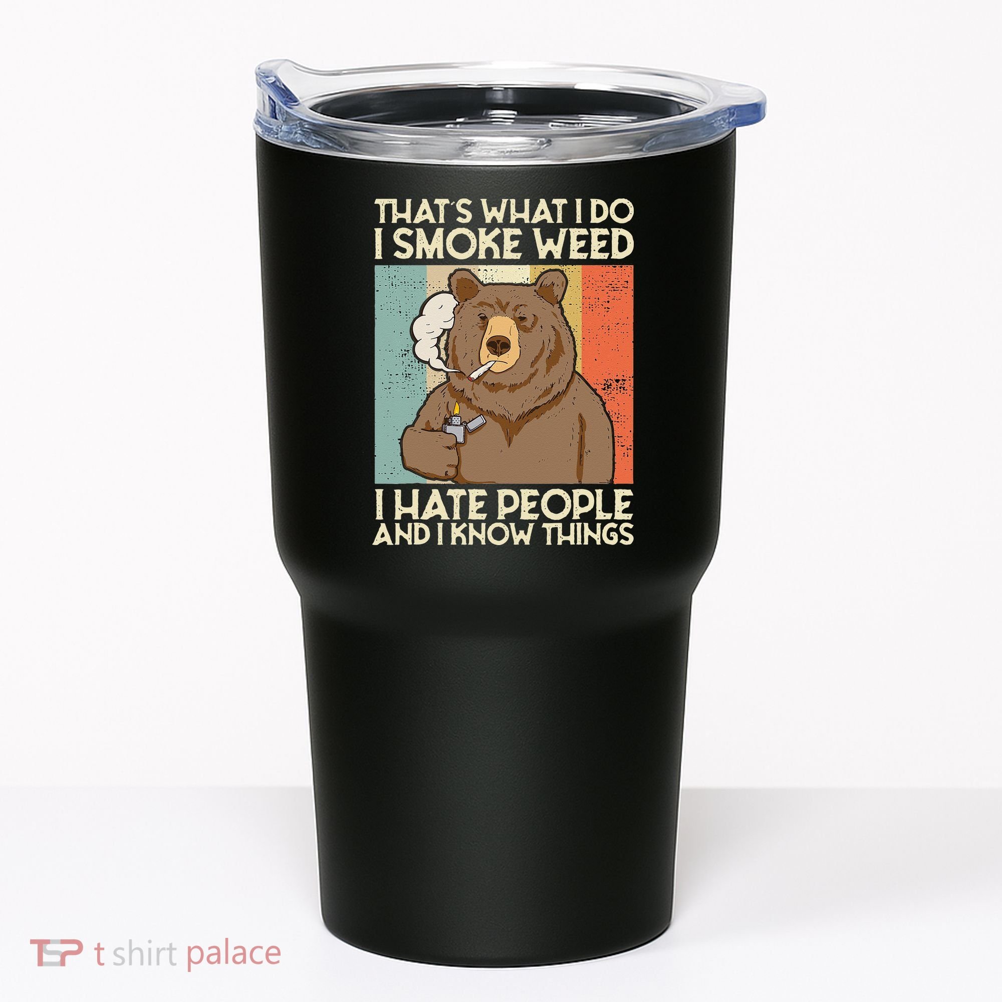 Thats What I Do I Smoke Weed I Hate People And I Know 420 Tumbler