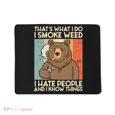 Thats What I Do I Smoke Weed I Hate People And I Know 420 Mousepad