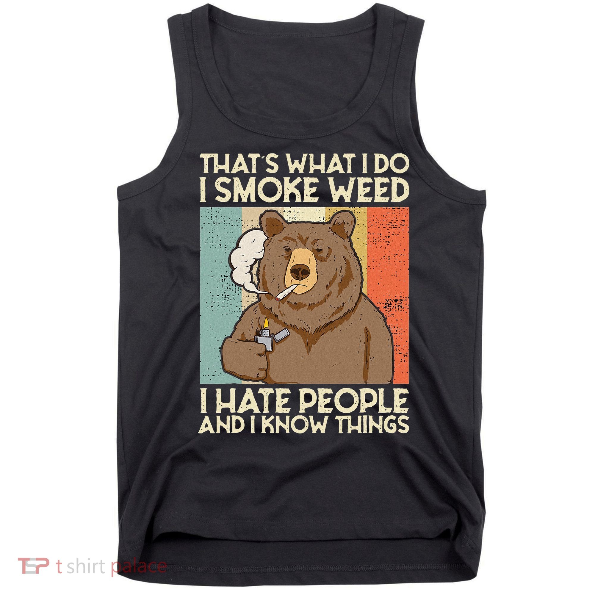 Thats What I Do I Smoke Weed I Hate People And I Know 420 Tank Top