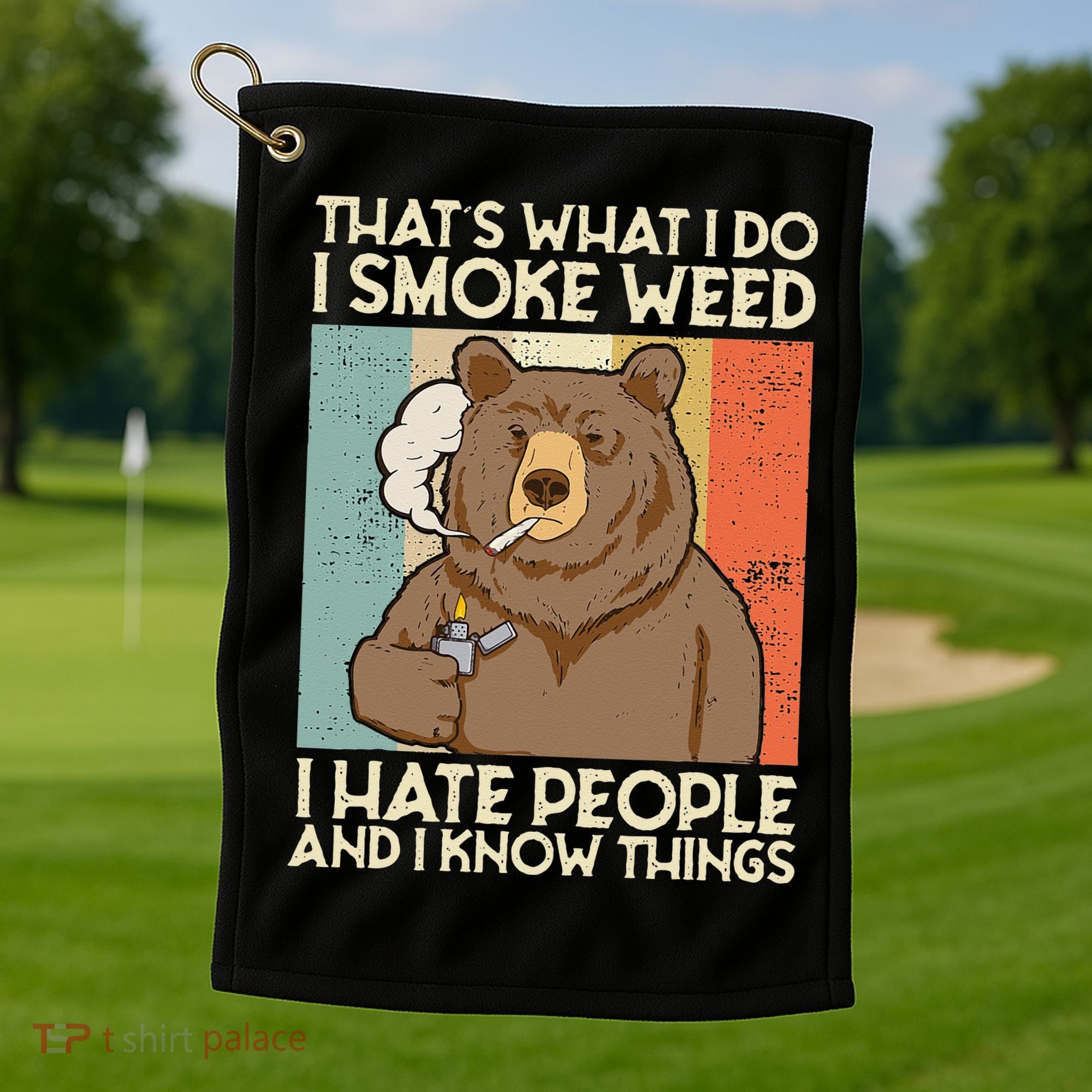 Thats What I Do I Smoke Weed I Hate People And I Know 420 Golf Towel
