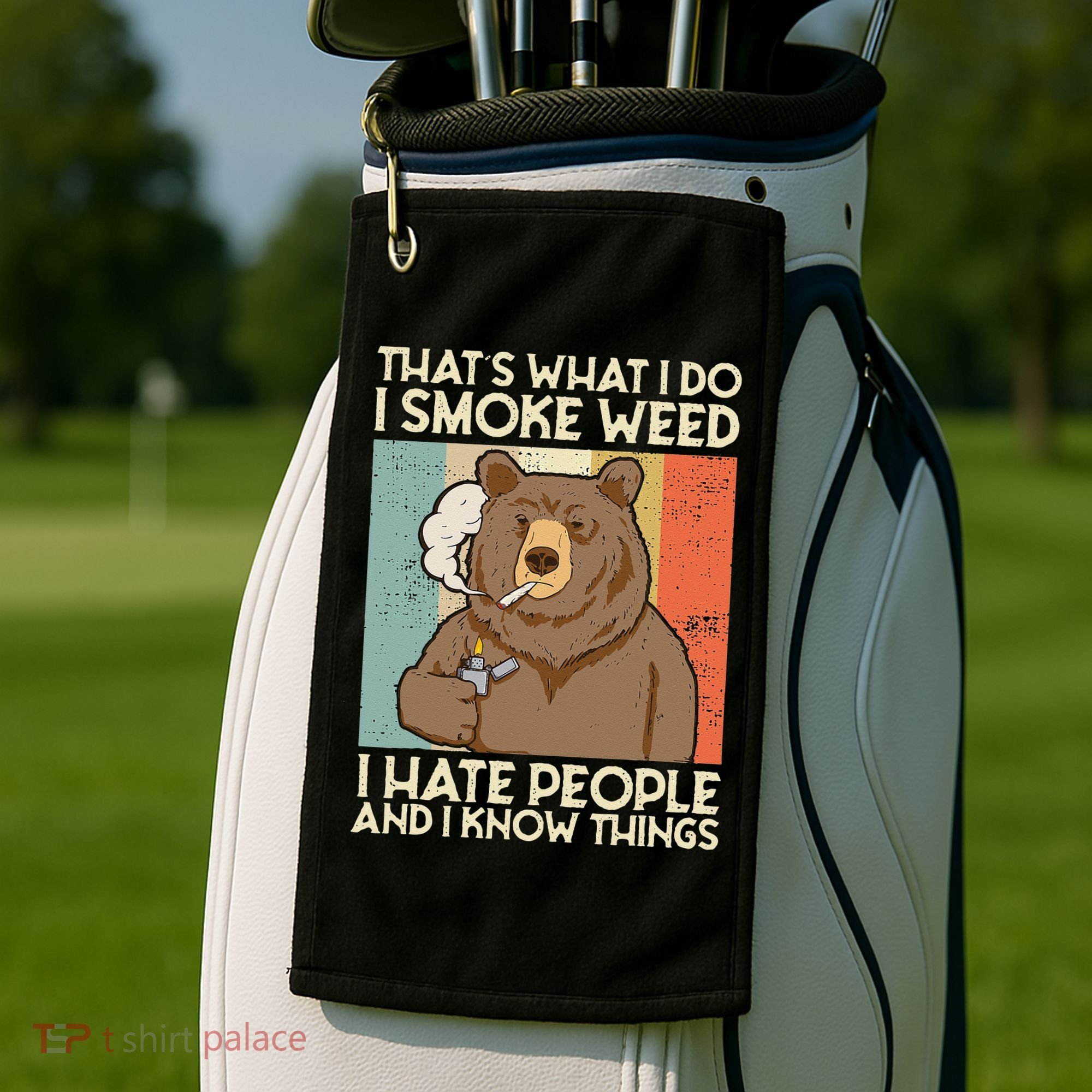 Thats What I Do I Smoke Weed I Hate People And I Know 420 Golf Towel