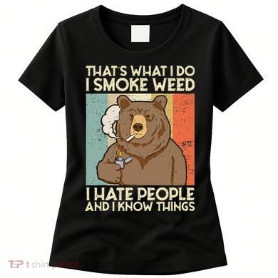 Thats What I Do I Smoke Weed I Hate People And I Know 420 Women's T-Shirt