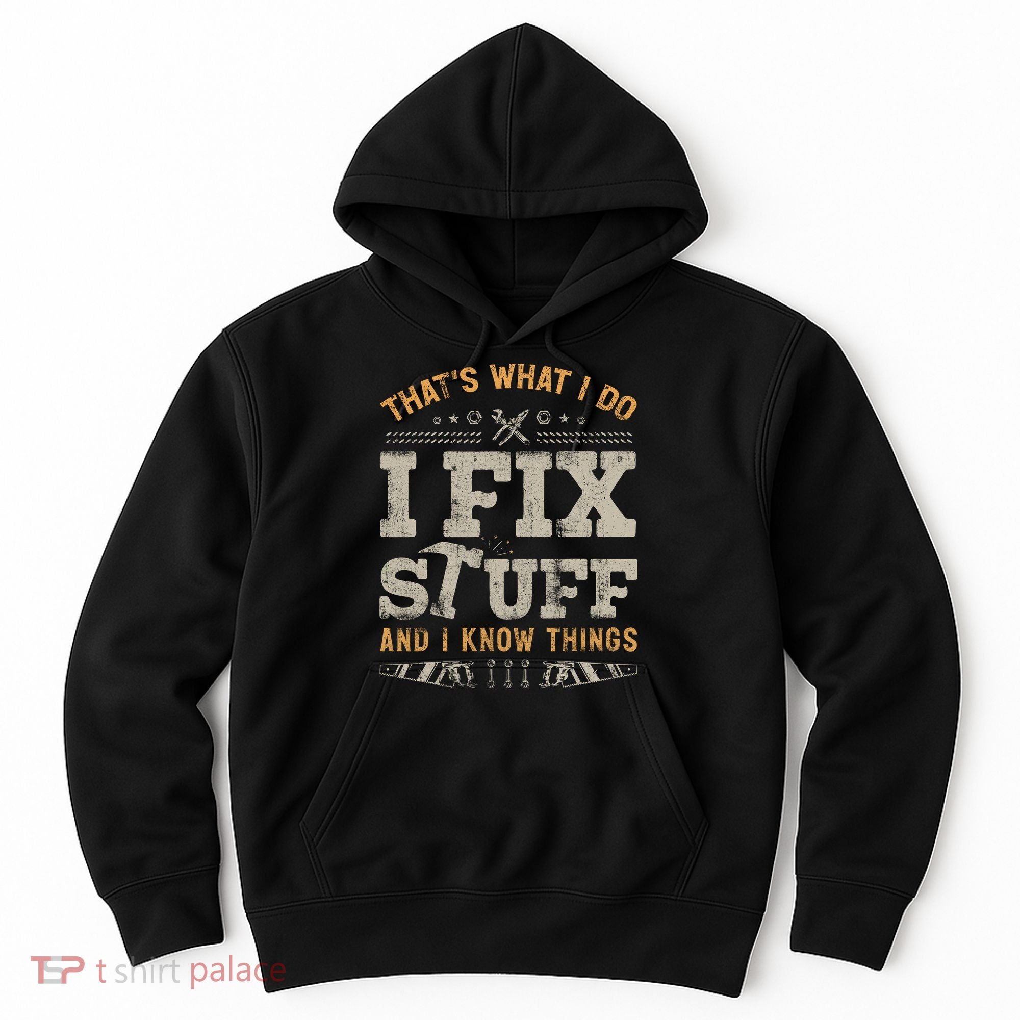 Thats What I Do I Fix Stuff And I Know Things Funny Saying Hoodie