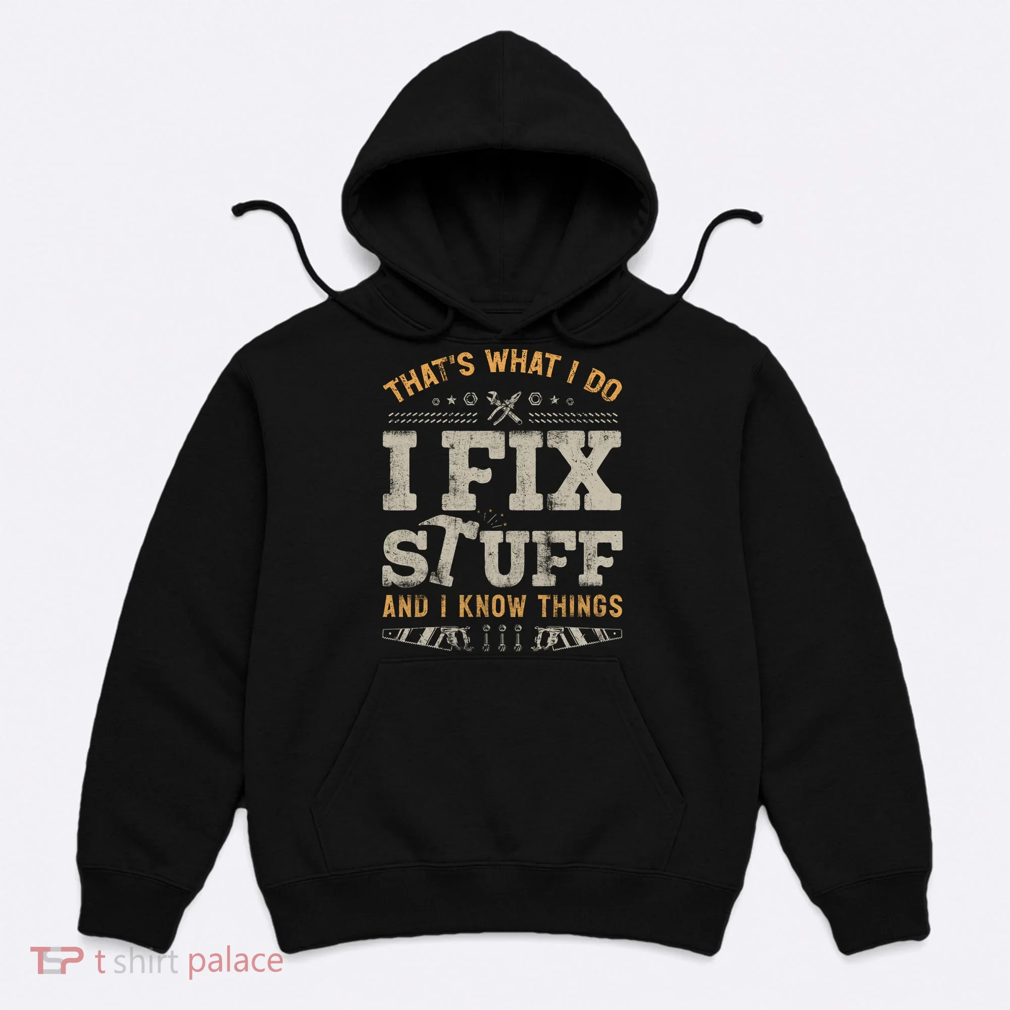 Thats What I Do I Fix Stuff And I Know Things Funny Saying Hoodie