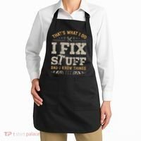 Thats What I Do I Fix Stuff And I Know Things Funny Saying Apron thumb 2