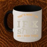 Thats What I Do I Fix Stuff And I Know Things Funny Saying Coffee Mug thumb 2