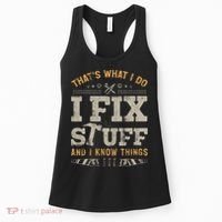 Thats What I Do I Fix Stuff And I Know Things Funny Saying Women's Tank Top thumb 0