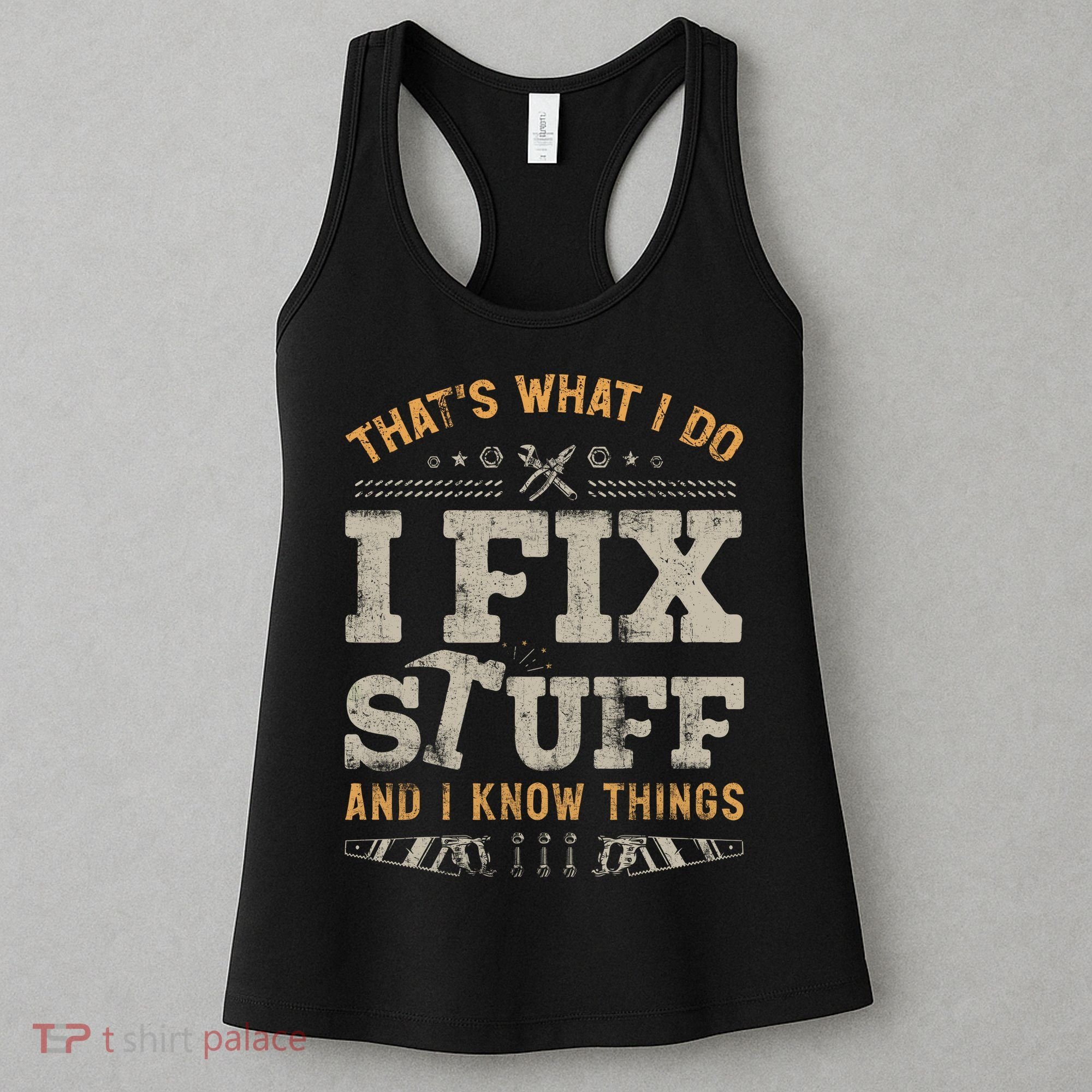 Thats What I Do I Fix Stuff And I Know Things Funny Saying Women's Tank Top