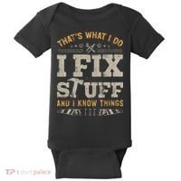 Thats What I Do I Fix Stuff And I Know Things Funny Saying Baby Bodysuit thumb 0